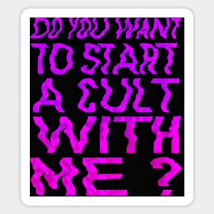 Do you wanna start a cult with me? Sticker